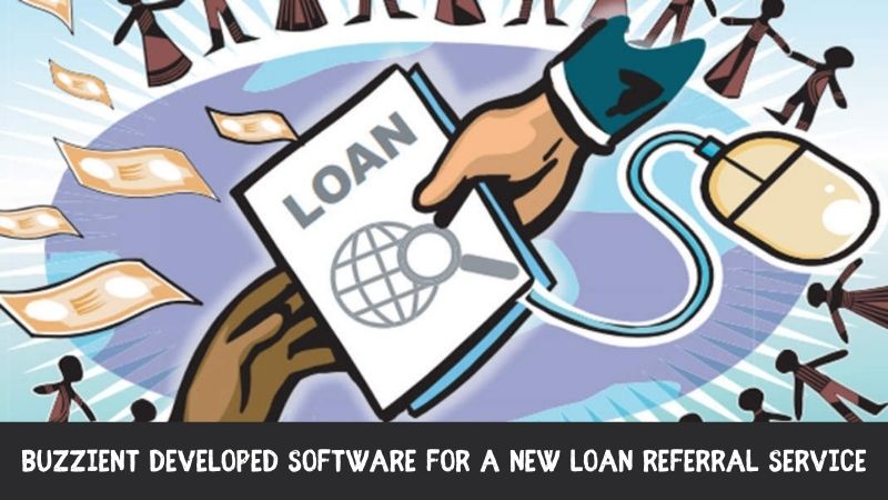 Buzzient Developed Software for A New Loan Referral Service